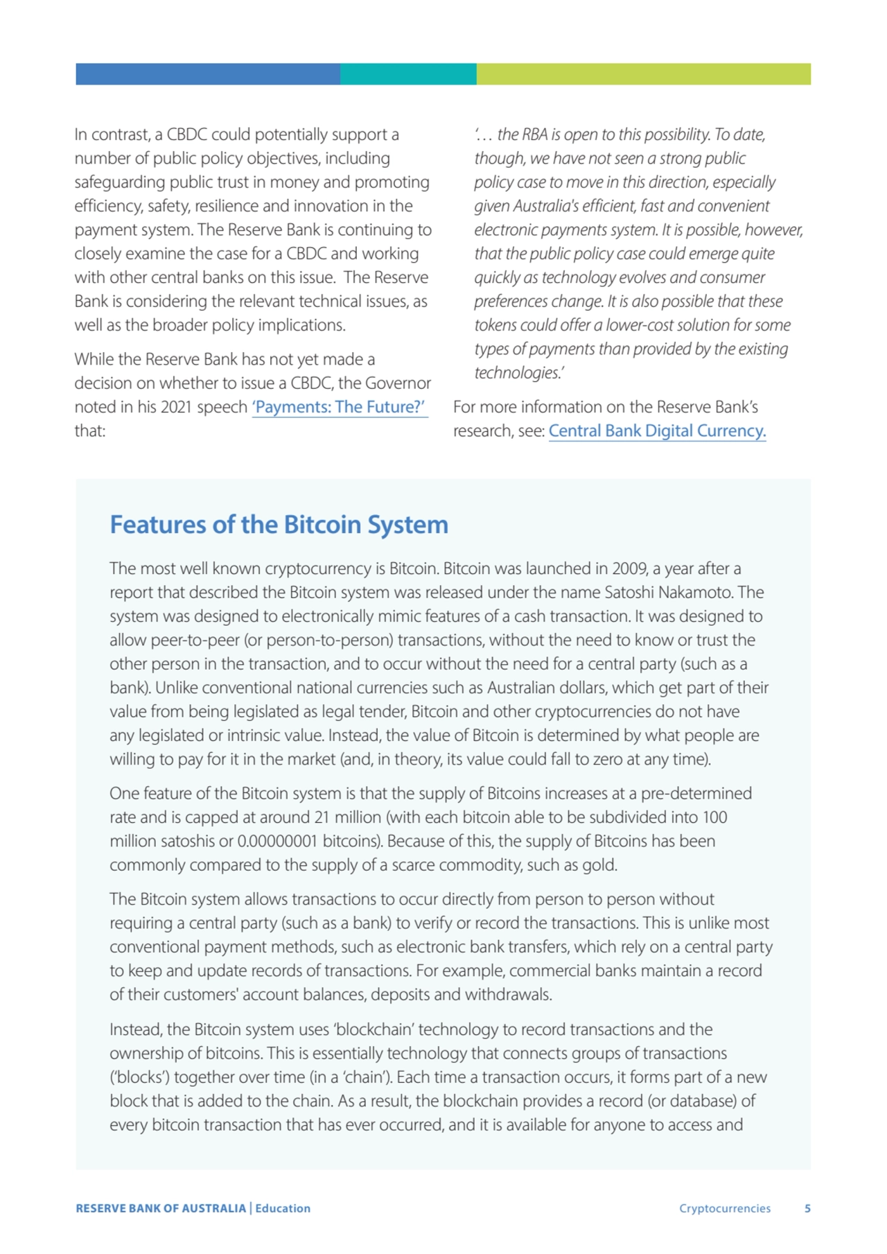 RESERVE BANK OF AUSTRALIA | Education Cryptocurrencies 5
In contrast, a CBDC could potentially sup…