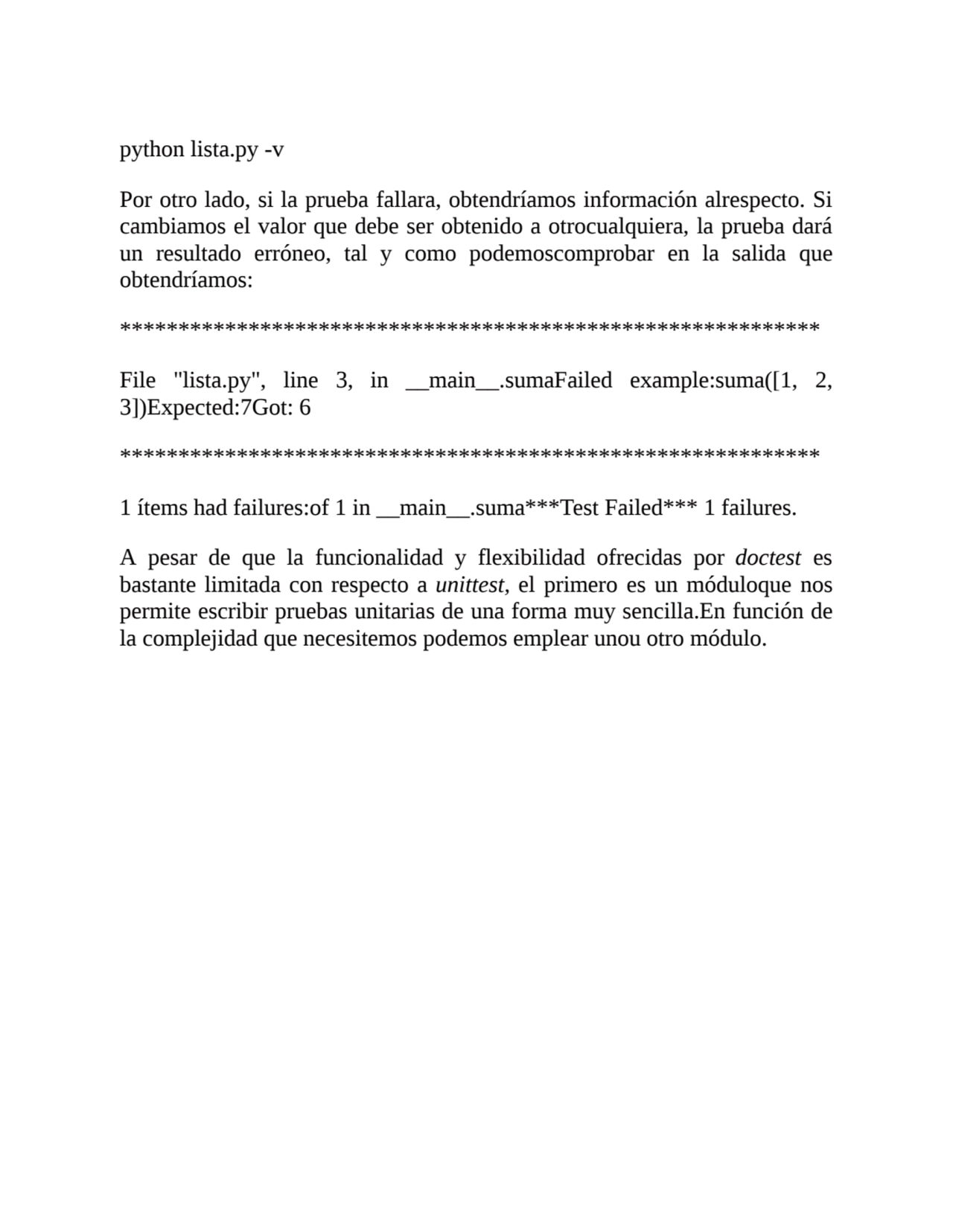 python lista.py -v
Por otro lado, si la prueba fallara, obtendríamos información alrespecto. Si
c…