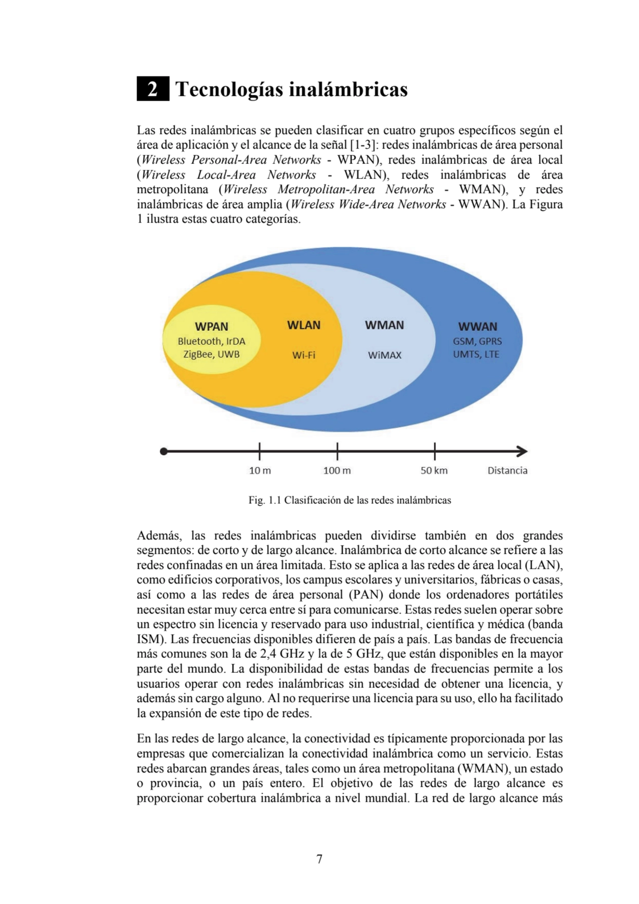 7
 2 Tecnologías inalámbricas 
Las redes inalámbricas se pueden clasificar en cuatro grupos espec…