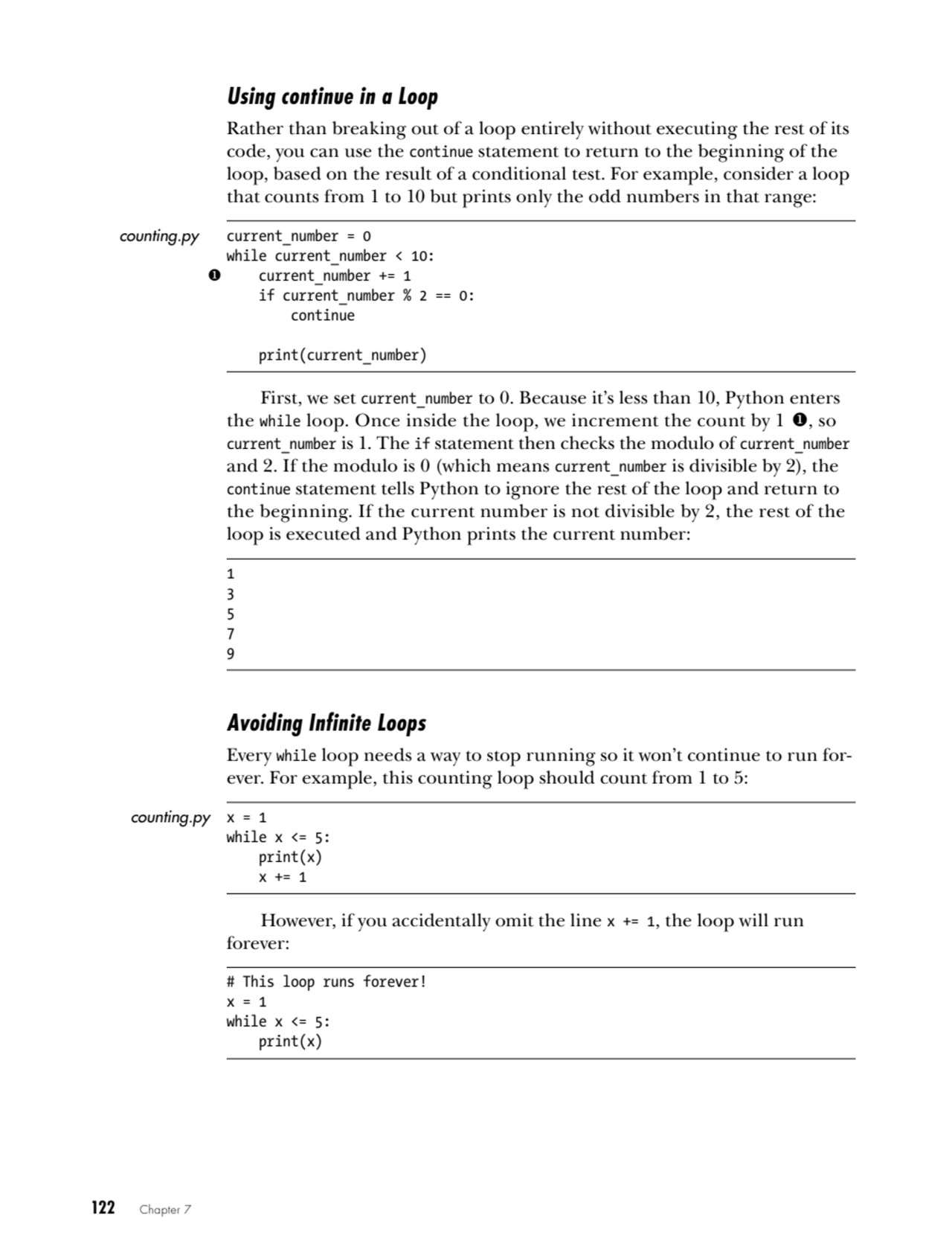 122   Chapter 7
Using continue in a Loop
Rather than breaking out of a loop entirely without exec…