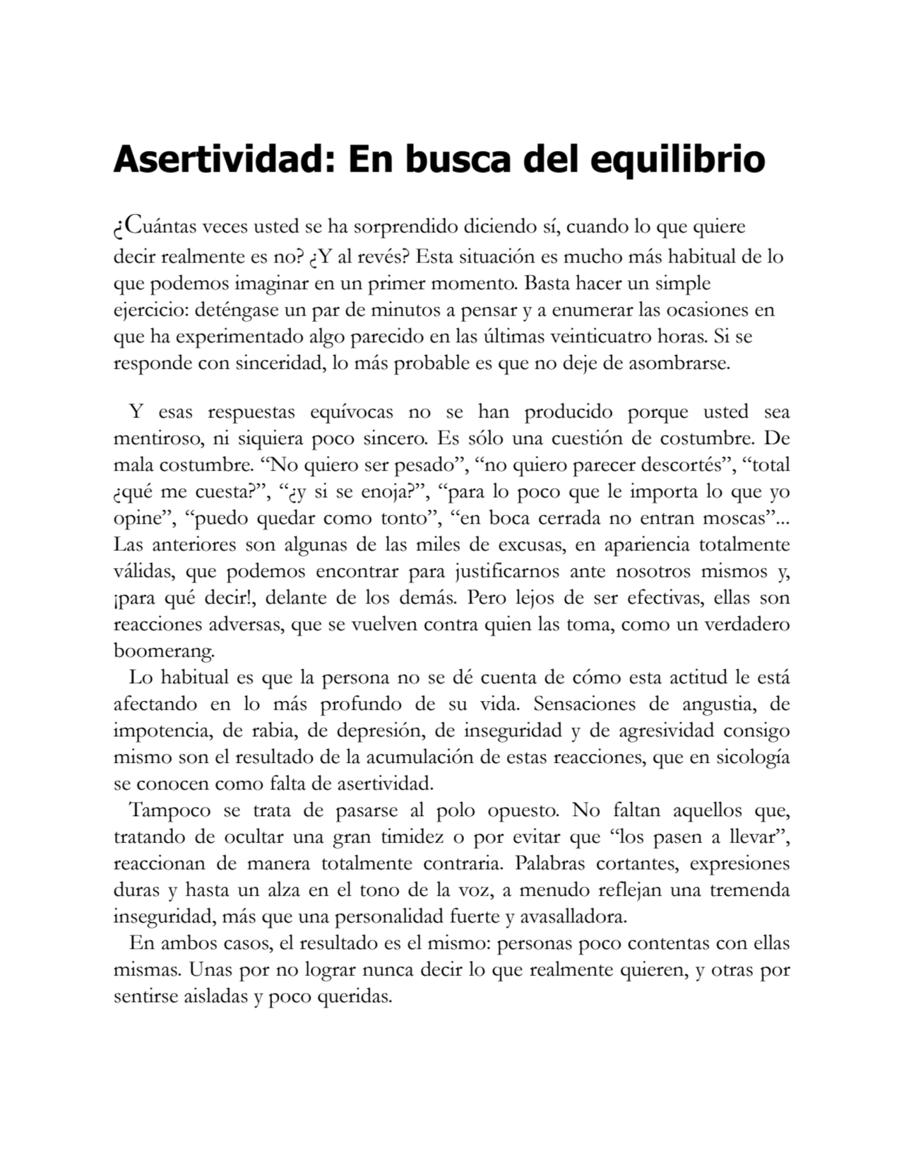 Asertividad: En busca del equilibrio
¿Cuántas veces usted se ha sorprendido diciendo sí, cuando lo…