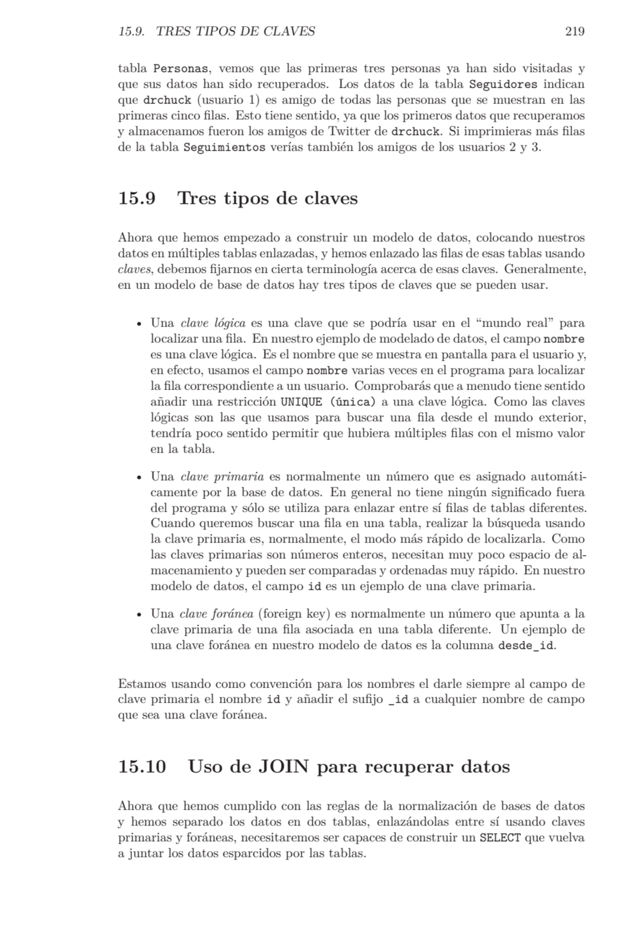 15.9. TRES TIPOS DE CLAVES 219
tabla Personas, vemos que las primeras tres personas ya han sido vi…