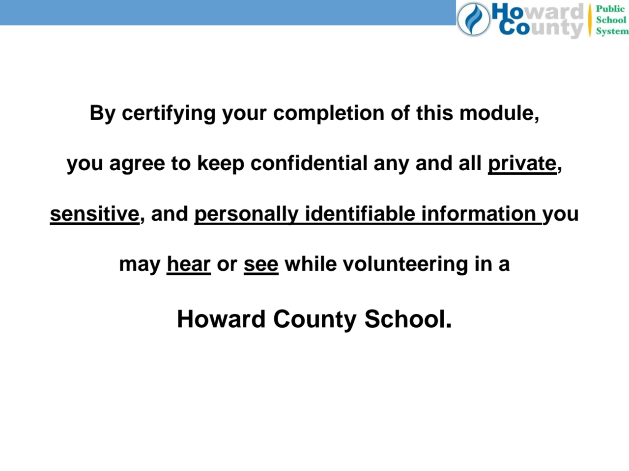 By certifying your completion of this module, 
you agree to keep confidential any and all private,…