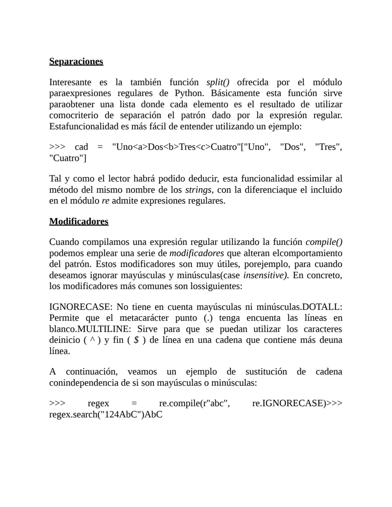 Separaciones
Interesante es la también función split() ofrecida por el módulo
paraexpresiones reg…