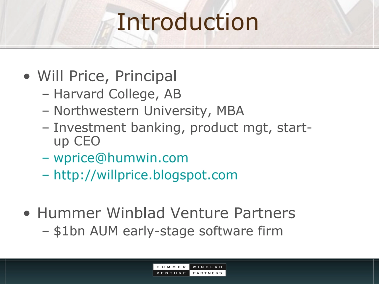 Introduction
• Will Price, Principal 
– Harvard College, AB
– Northwestern University, MBA
– In…