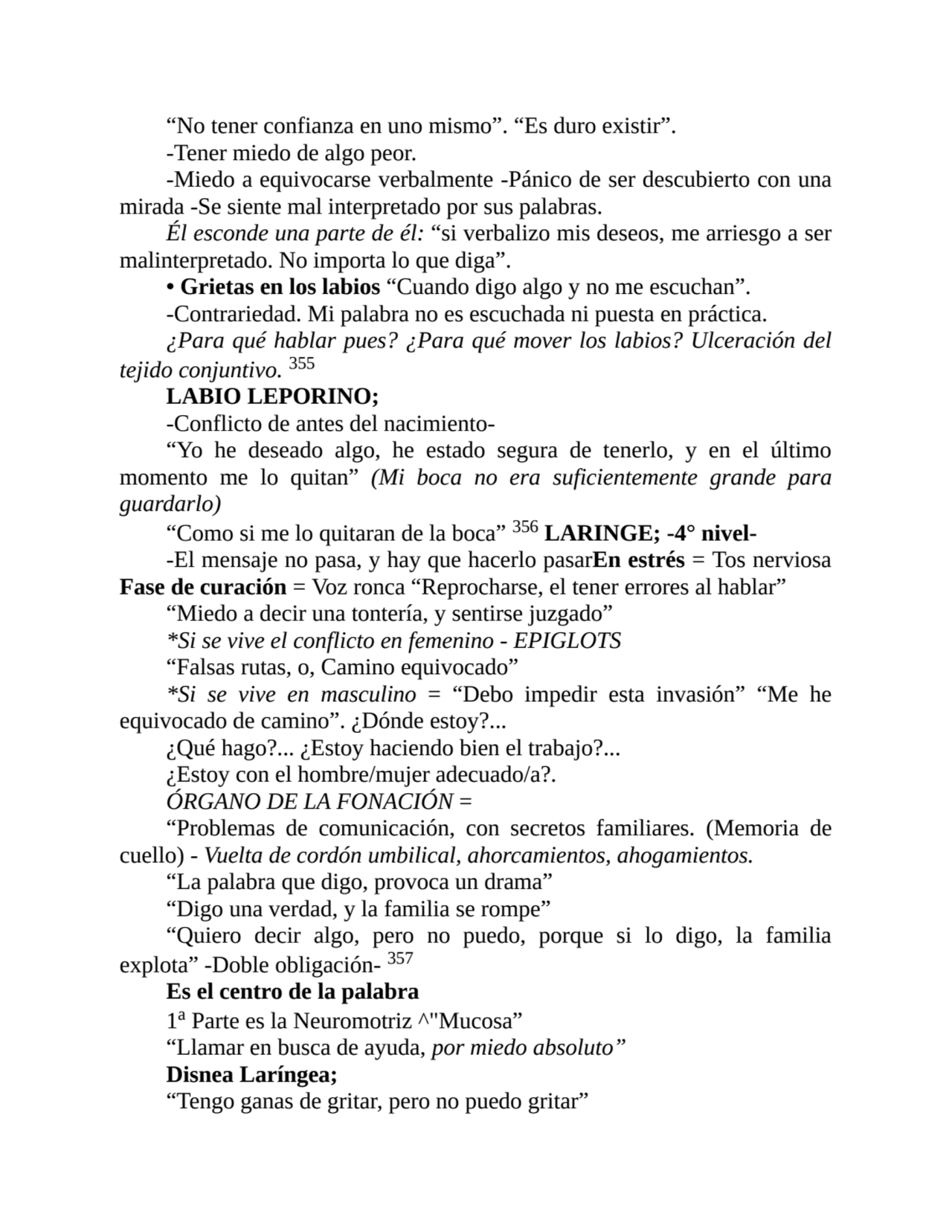 “No tener confianza en uno mismo”. “Es duro existir”.
-Tener miedo de algo peor.
-Miedo a equivoc…