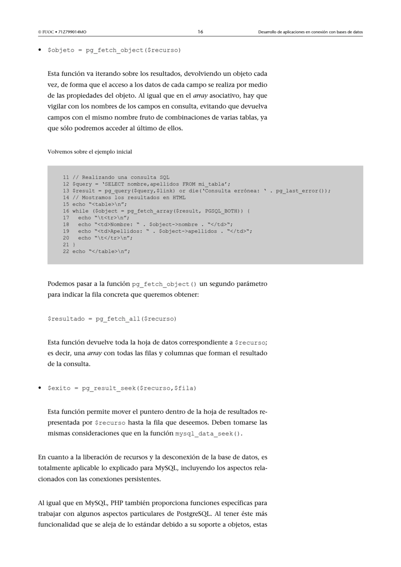  FUOC • 71Z799014MO 16 Desarrollo de aplicaciones en conexión con bases de datos
• $objeto = pg_f…