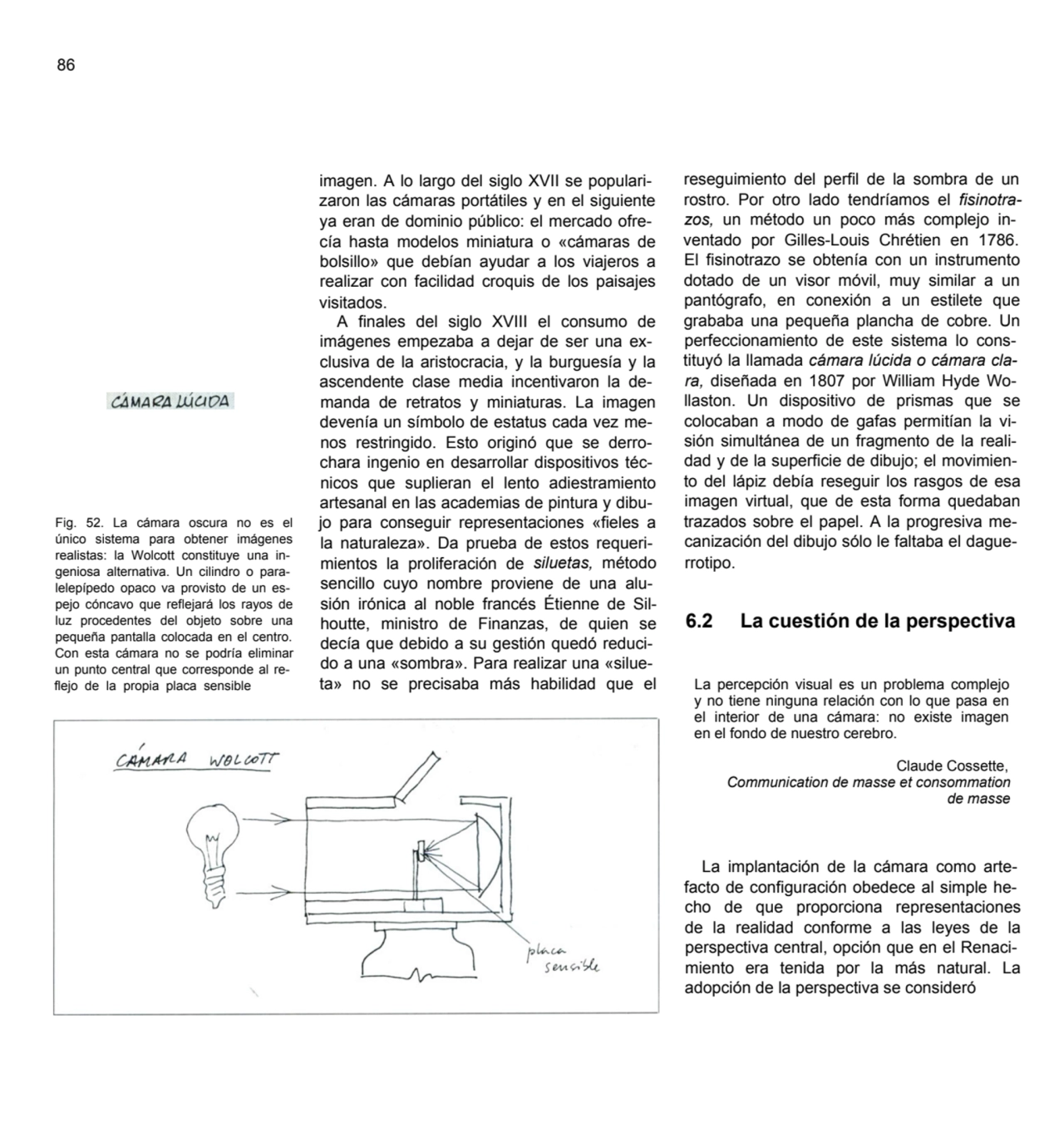 86
Fig. 52. La cámara oscura no es el 
único sistema para obtener imágenes 
realistas: la Wolcot…