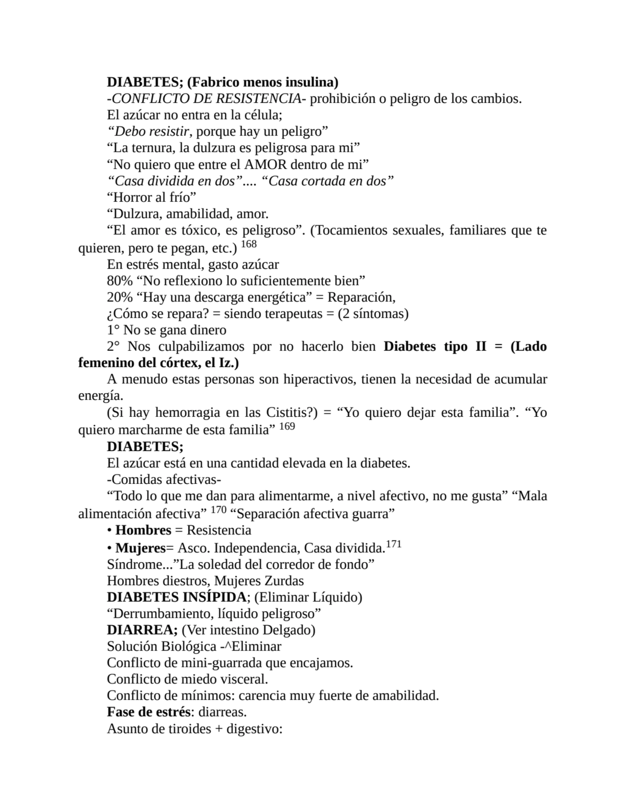 DIABETES; (Fabrico menos insulina)
-CONFLICTO DE RESISTENCIA- prohibición o peligro de los cambios…