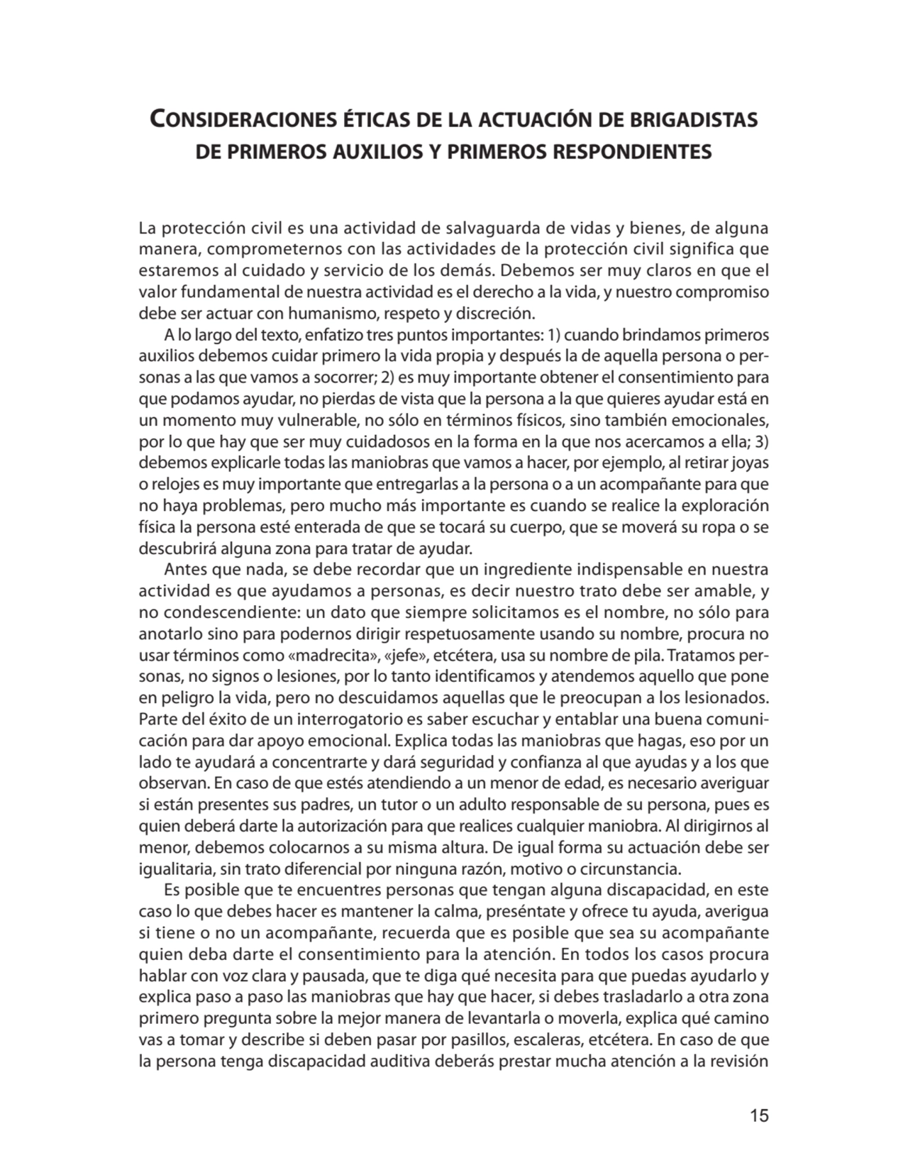 15
Consideraciones éticas de la actuación de brigadistas
de primeros auxilios y primeros respondi…