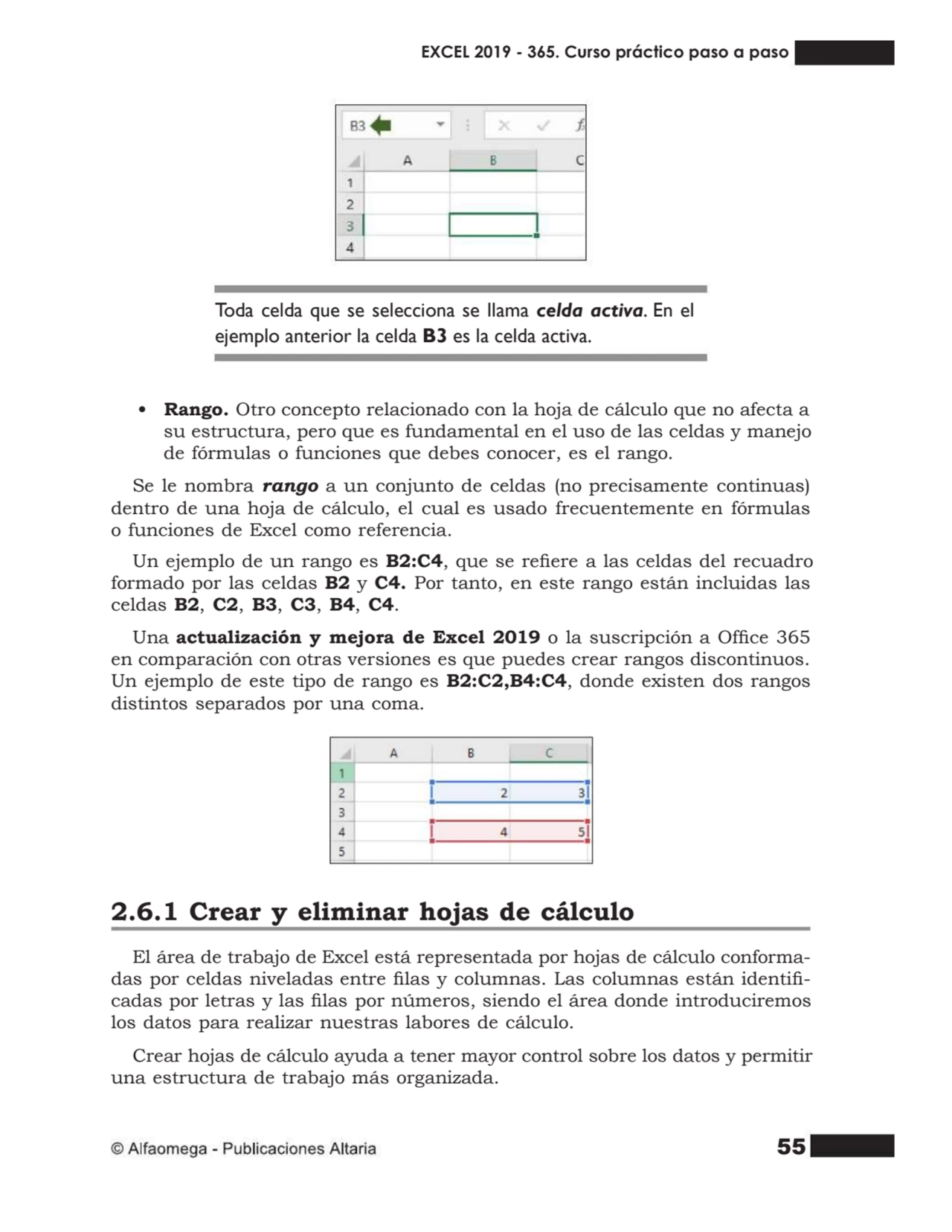 55
Toda celda que se selecciona se llama celda activa. En el
ejemplo anterior la celda B3 es la c…