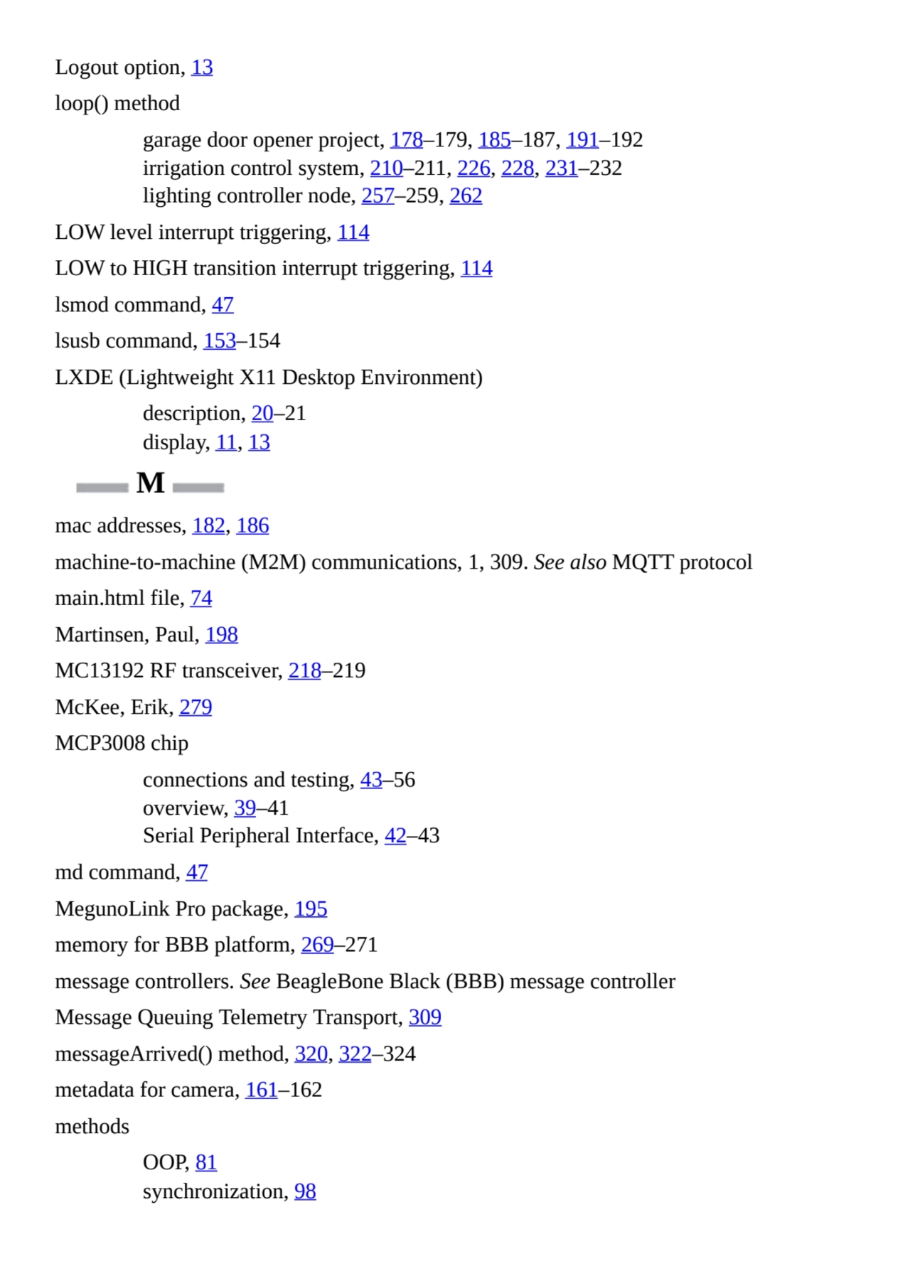 Logout option, 13
loop() method
garage door opener project, 178–179, 185–187, 191–192
irrigation…