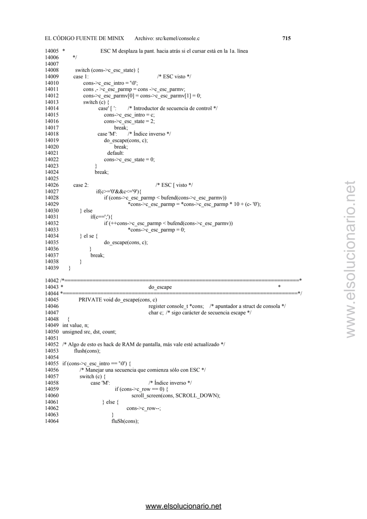 EL CÓDIGO FUENTE DE MINIX Archivo: src/kemel/console.c 715 
14005 * ESC M desplaza la pant. hacia …