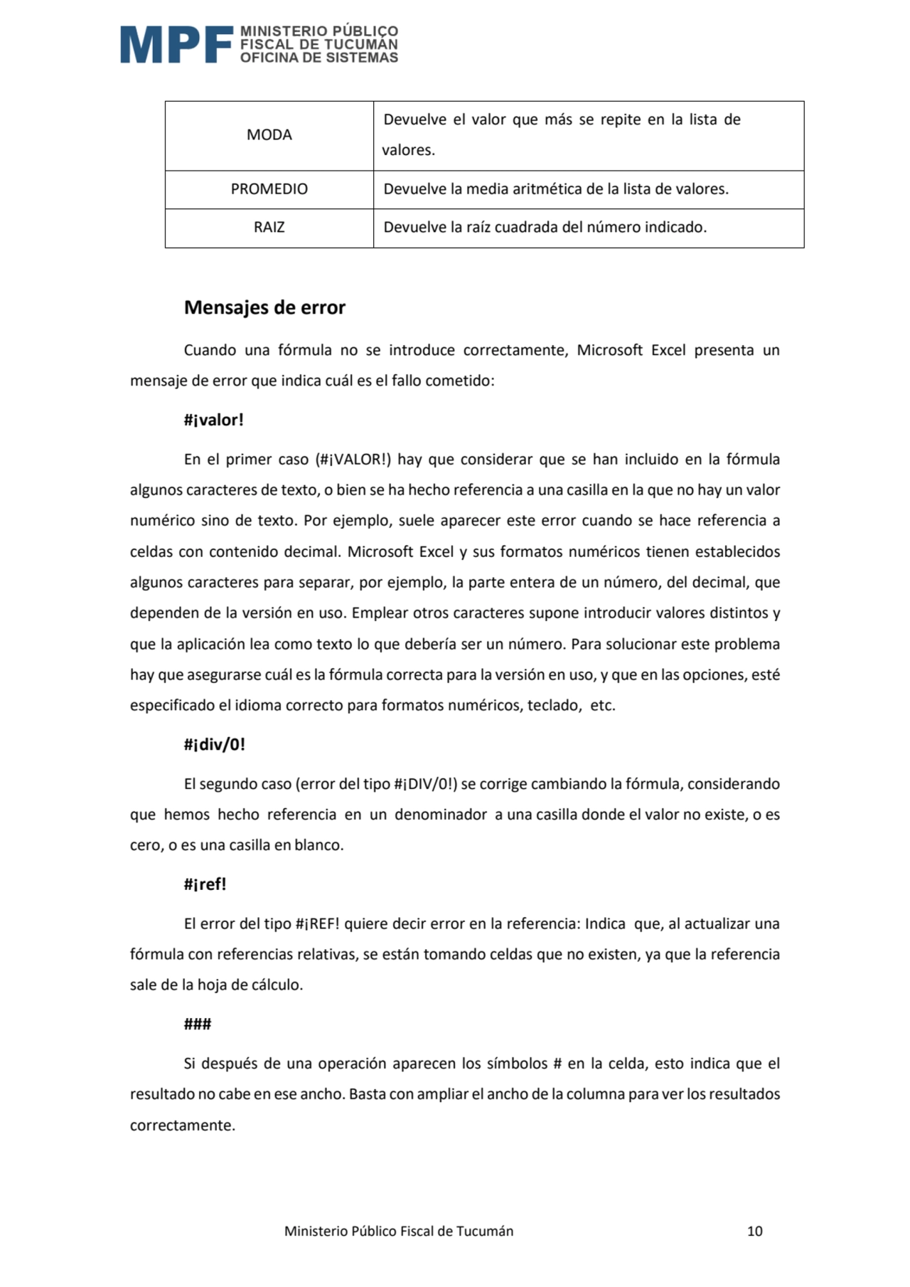  Ministerio Público Fiscal de Tucumán 10
MODA
Devuelve el valor que más se repite en la lista de …