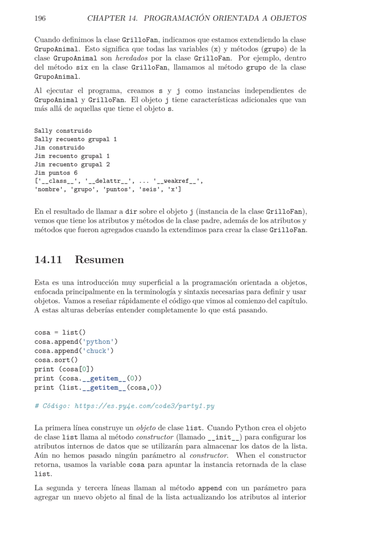 196 CHAPTER 14. PROGRAMACIÓN ORIENTADA A OBJETOS
Cuando definimos la clase GrilloFan, indicamos qu…