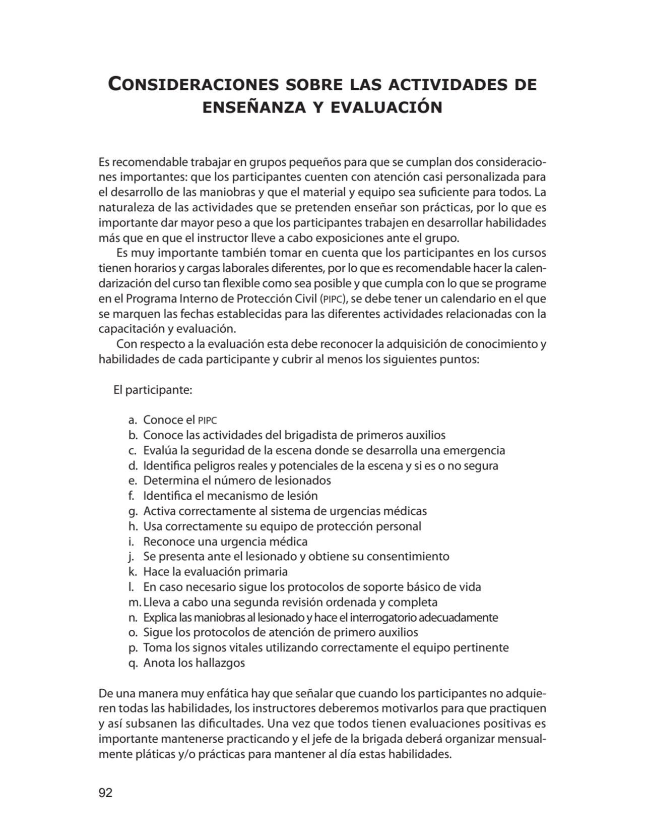 92
Consideraciones sobre las actividades de
enseñanza y evaluación
Es recomendable trabajar en g…