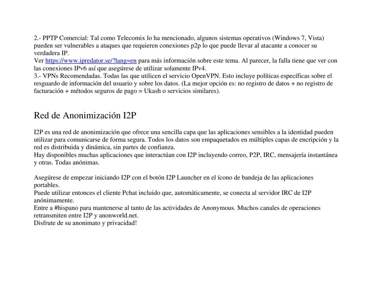 2.- PPTP Comercial: Tal como Telecomix lo ha mencionado, algunos sistemas operativos (Windows 7, Vi…