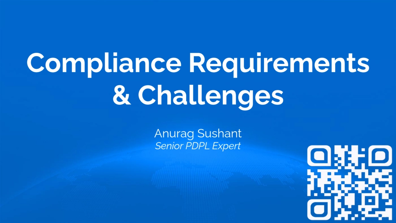 Compliance Requirements
& Challenges
Anurag Sushant
Senior PDPL Expert
26