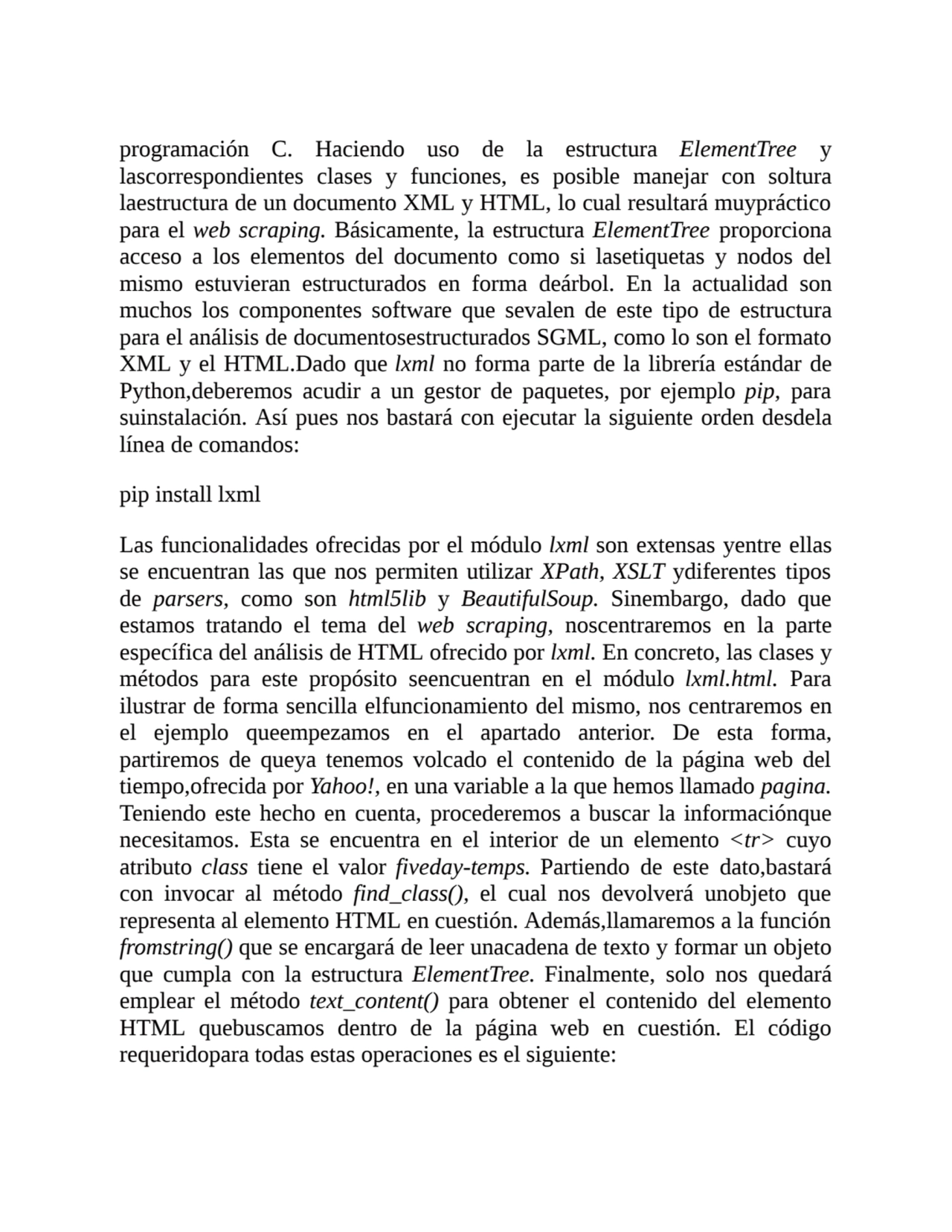 programación C. Haciendo uso de la estructura ElementTree y
lascorrespondientes clases y funciones…