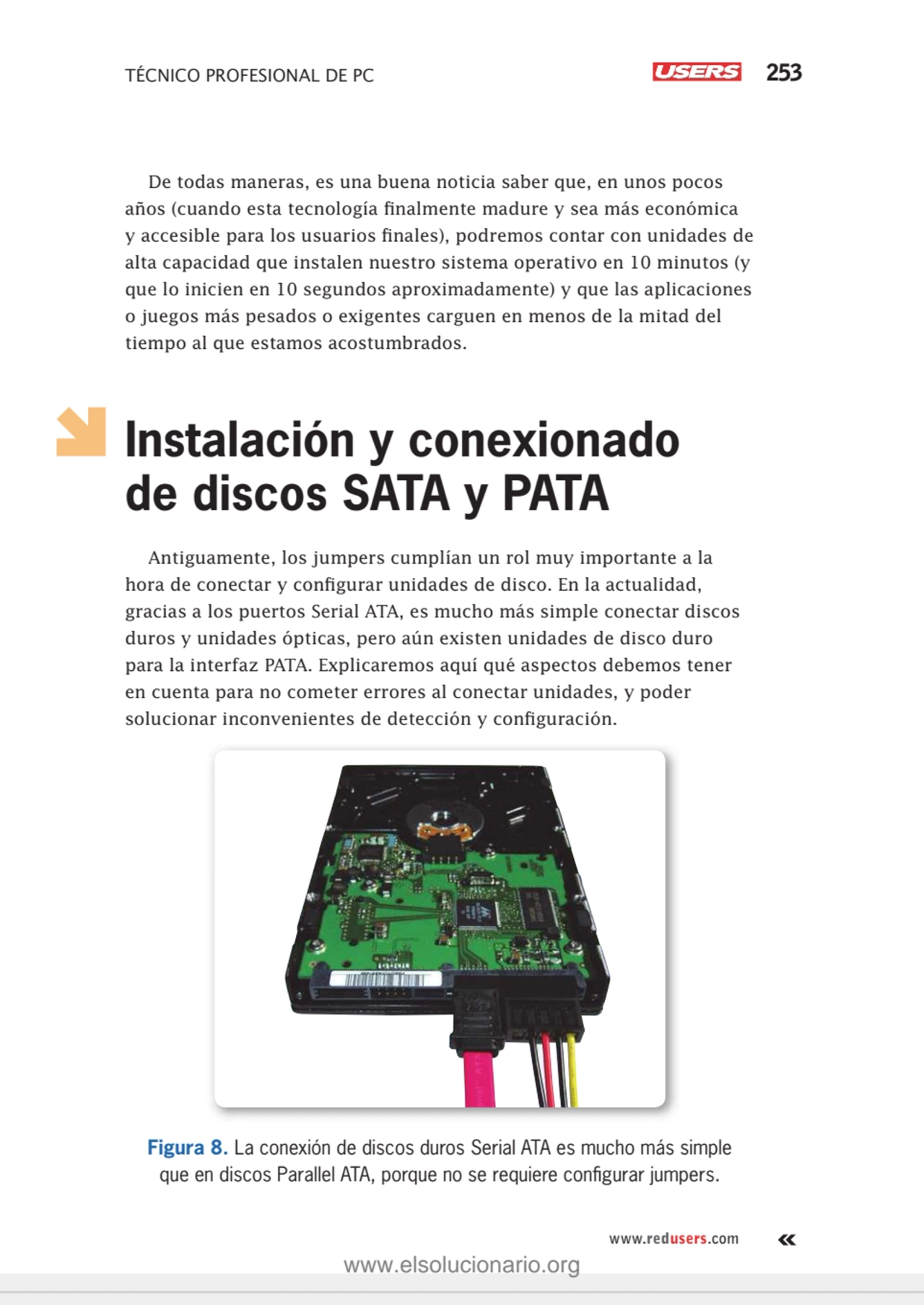 TÉCNICO PROFESIONAL DE PC 253
www.redusers.com
De todas maneras, es una buena noticia saber que, …