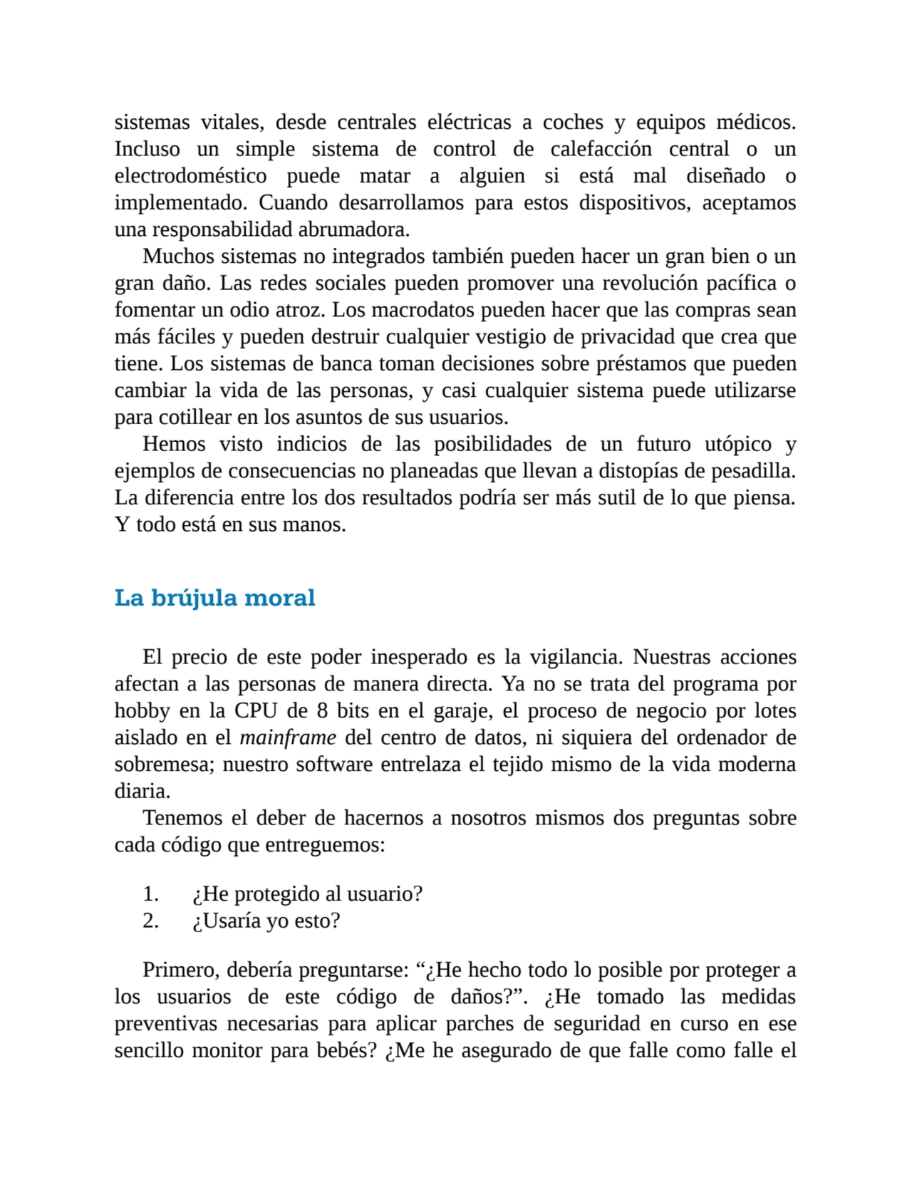 sistemas vitales, desde centrales eléctricas a coches y equipos médicos.
Incluso un simple sistema…