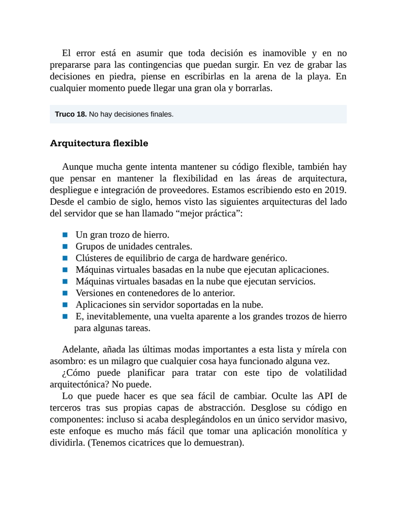 El error está en asumir que toda decisión es inamovible y en no
prepararse para las contingencias …