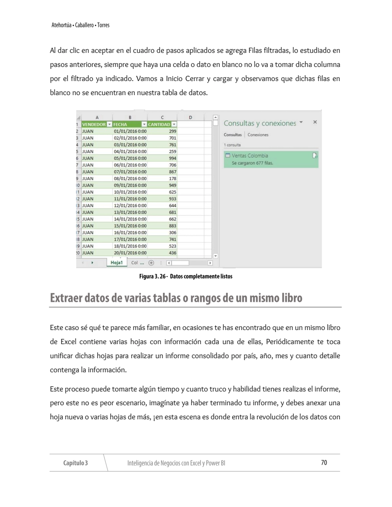 Al dar clic en aceptar en el cuadro de pasos aplicados se agrega Filas filtradas, lo estudiado en 
…