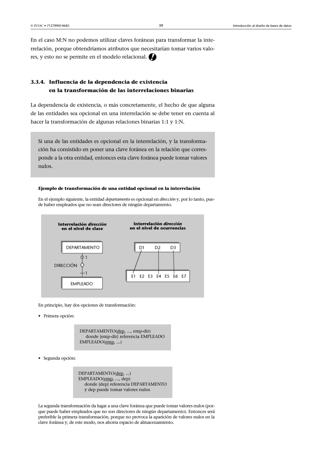  FUOC • 71Z799014MO 39 Introducción al diseño de bases de datos
En el caso M:N no podemos utiliza…