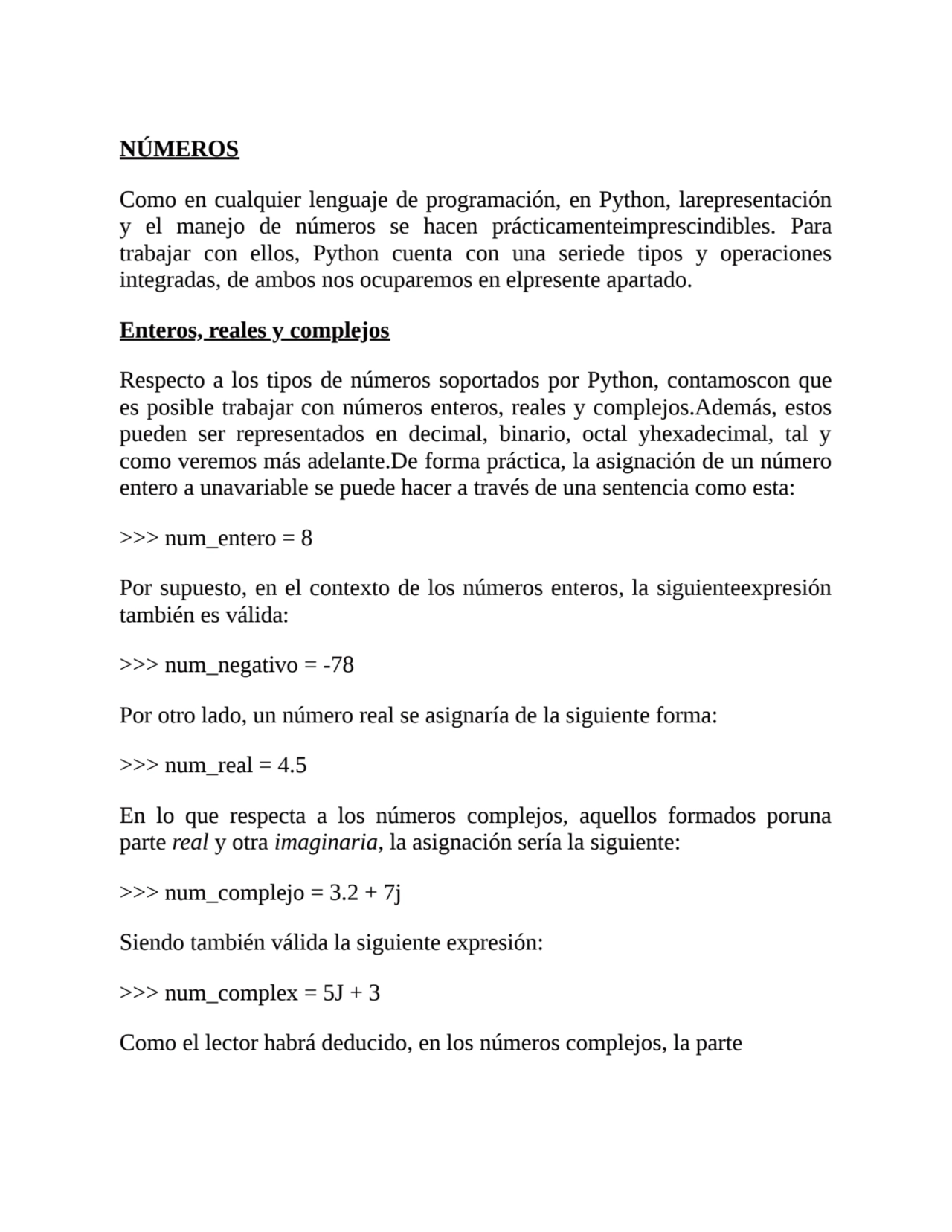 NÚMEROS
Como en cualquier lenguaje de programación, en Python, larepresentación
y el manejo de nú…