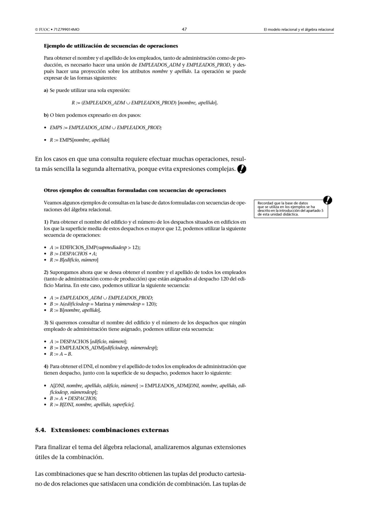  FUOC • 71Z799014MO 47 El modelo relacional y el álgebra relacional
Ejemplo de utilización de sec…