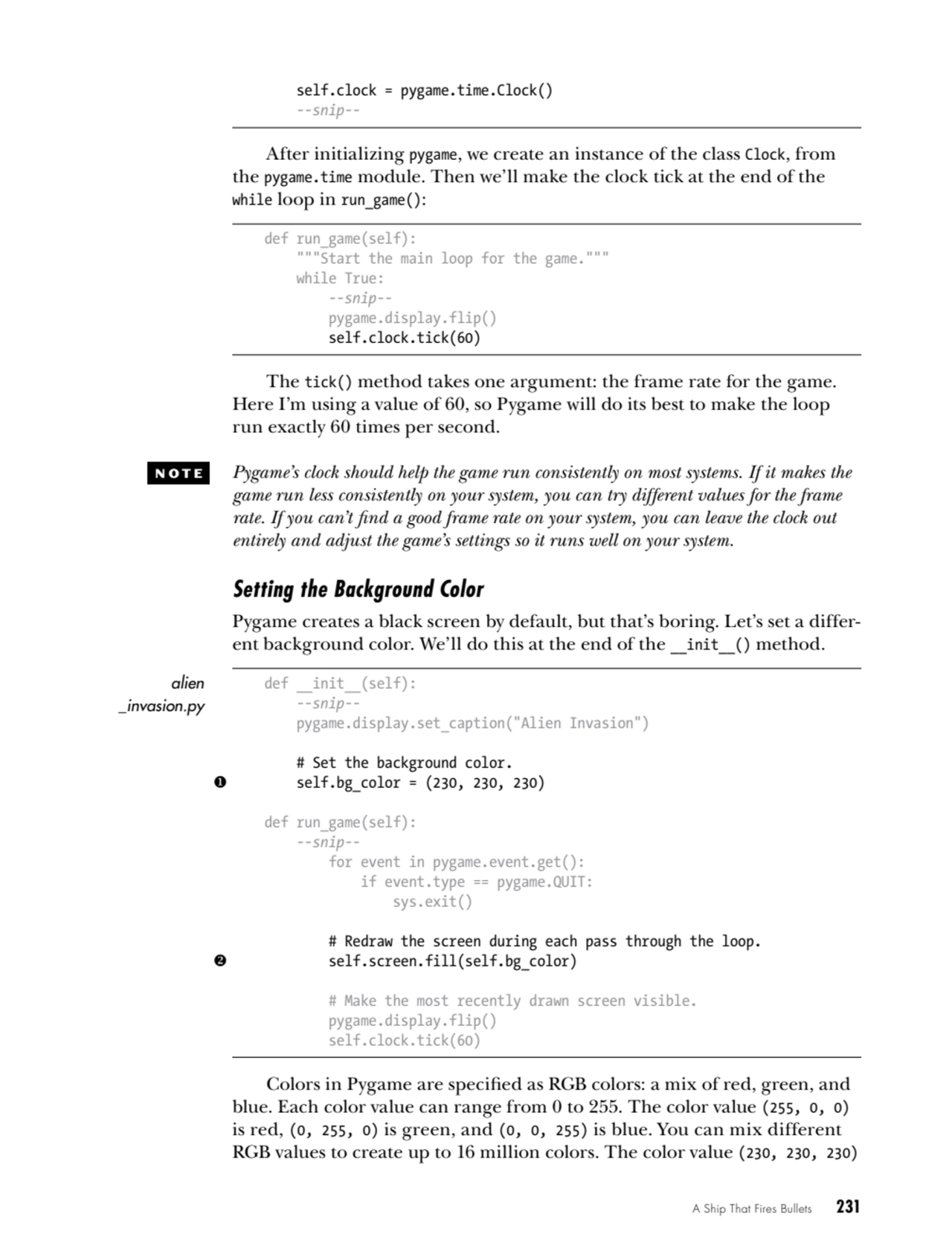 A Ship That Fires Bullets   231
 self.clock = pygame.time.Clock()
 --snip--
After initializing p…