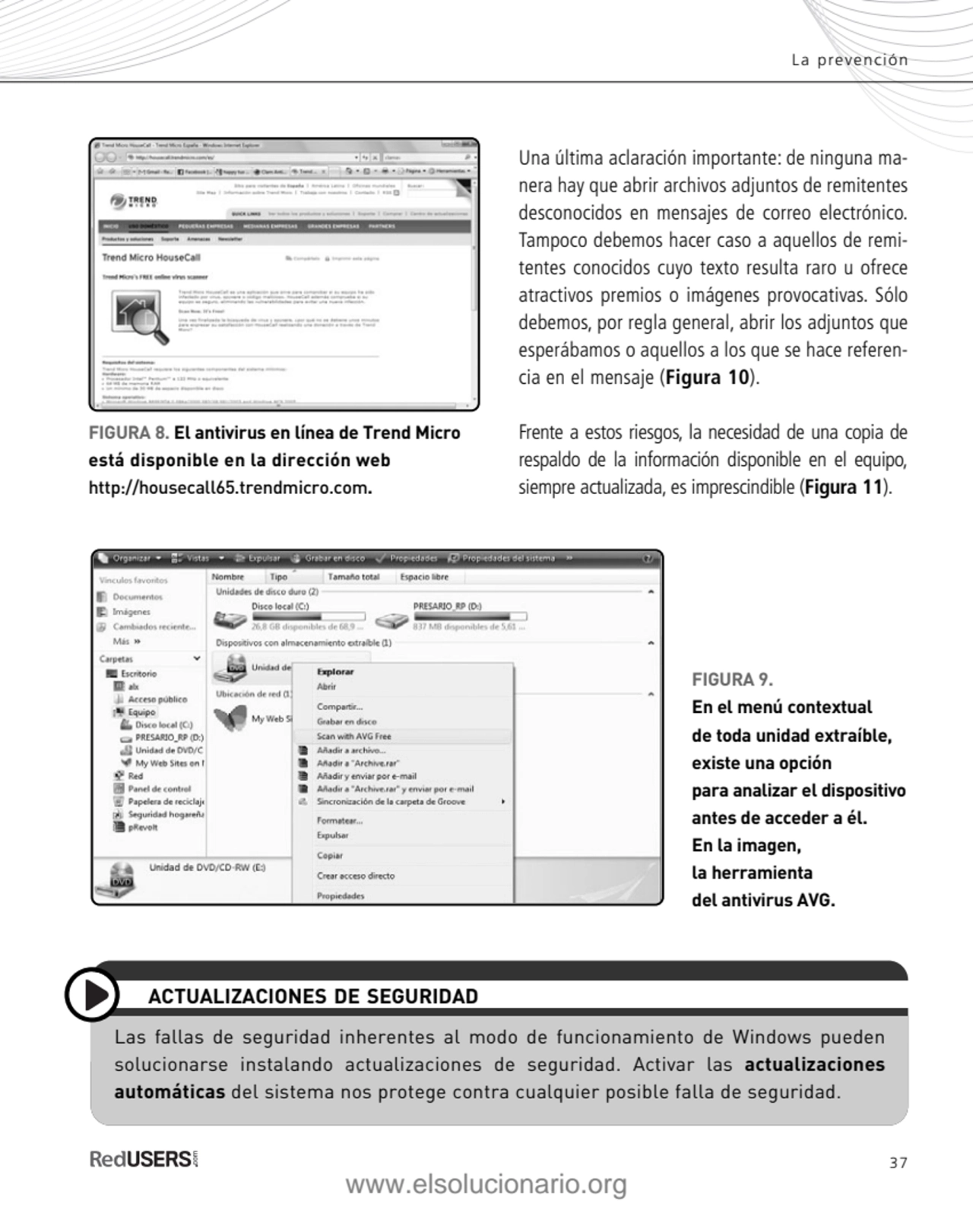 37
La prevención
Una última aclaración importante: de ninguna manera hay que abrir archivos adju…