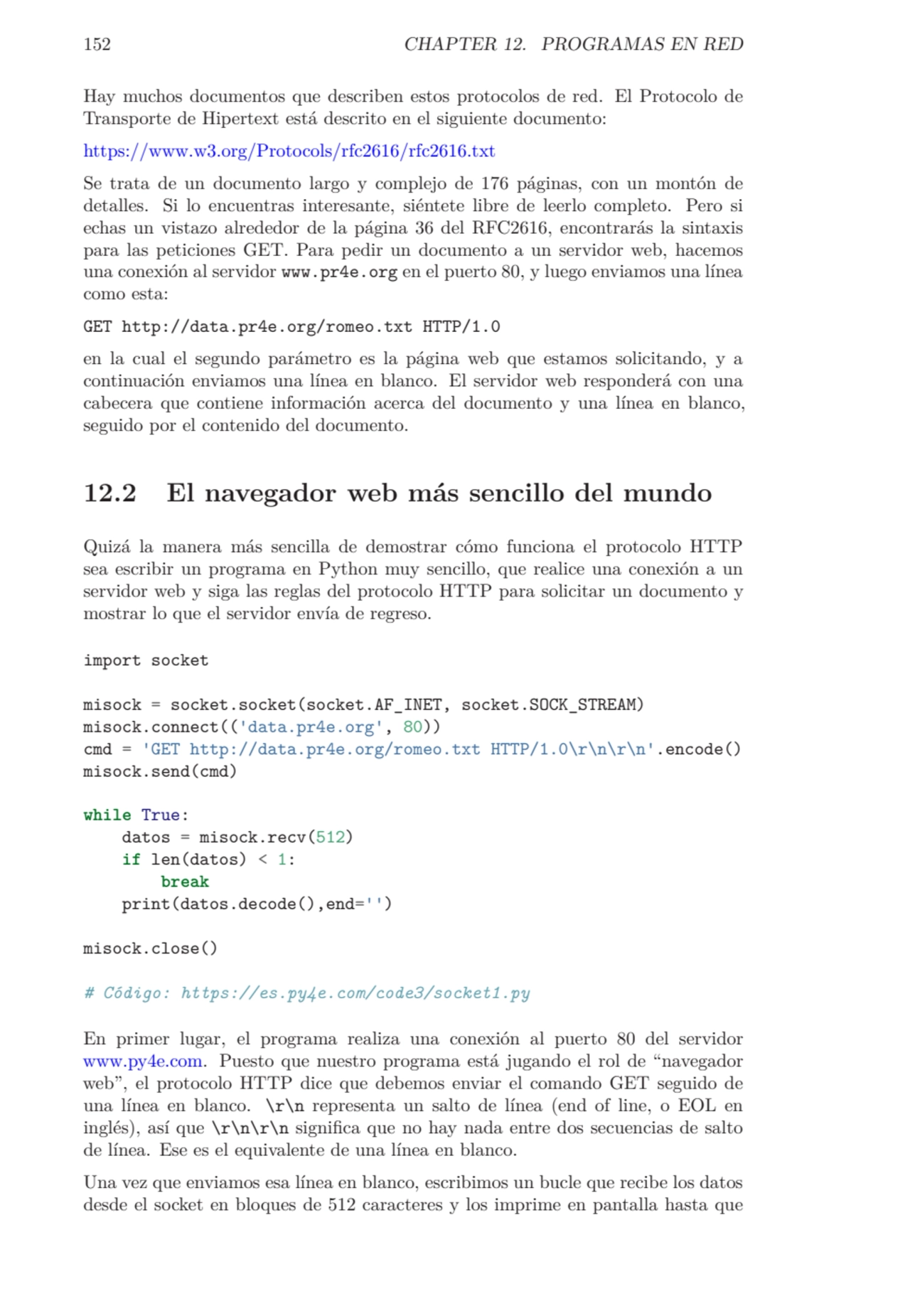 152 CHAPTER 12. PROGRAMAS EN RED
Hay muchos documentos que describen estos protocolos de red. El P…