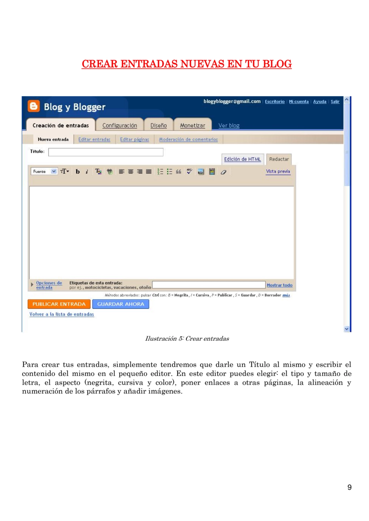 9
 
 
 
CREAR ENTRADAS NUEVAS EN TU BLOG 
 
 
 
Ilustración 5: Crear entradas
 
Para crea…