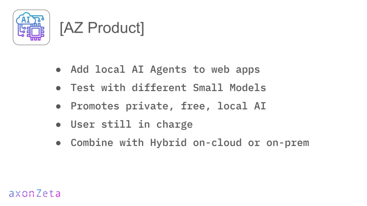 [AZ Product]
● Add local AI Agents to web apps
● Test with different Small Models 
● Promotes pr…