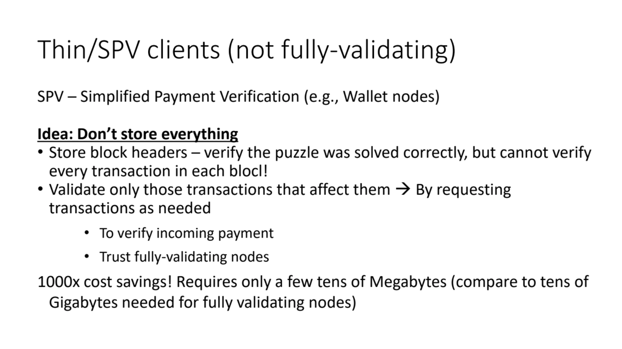 Thin/SPV clients (not fully-validating)
SPV – Simplified Payment Verification (e.g., Wallet nodes)…