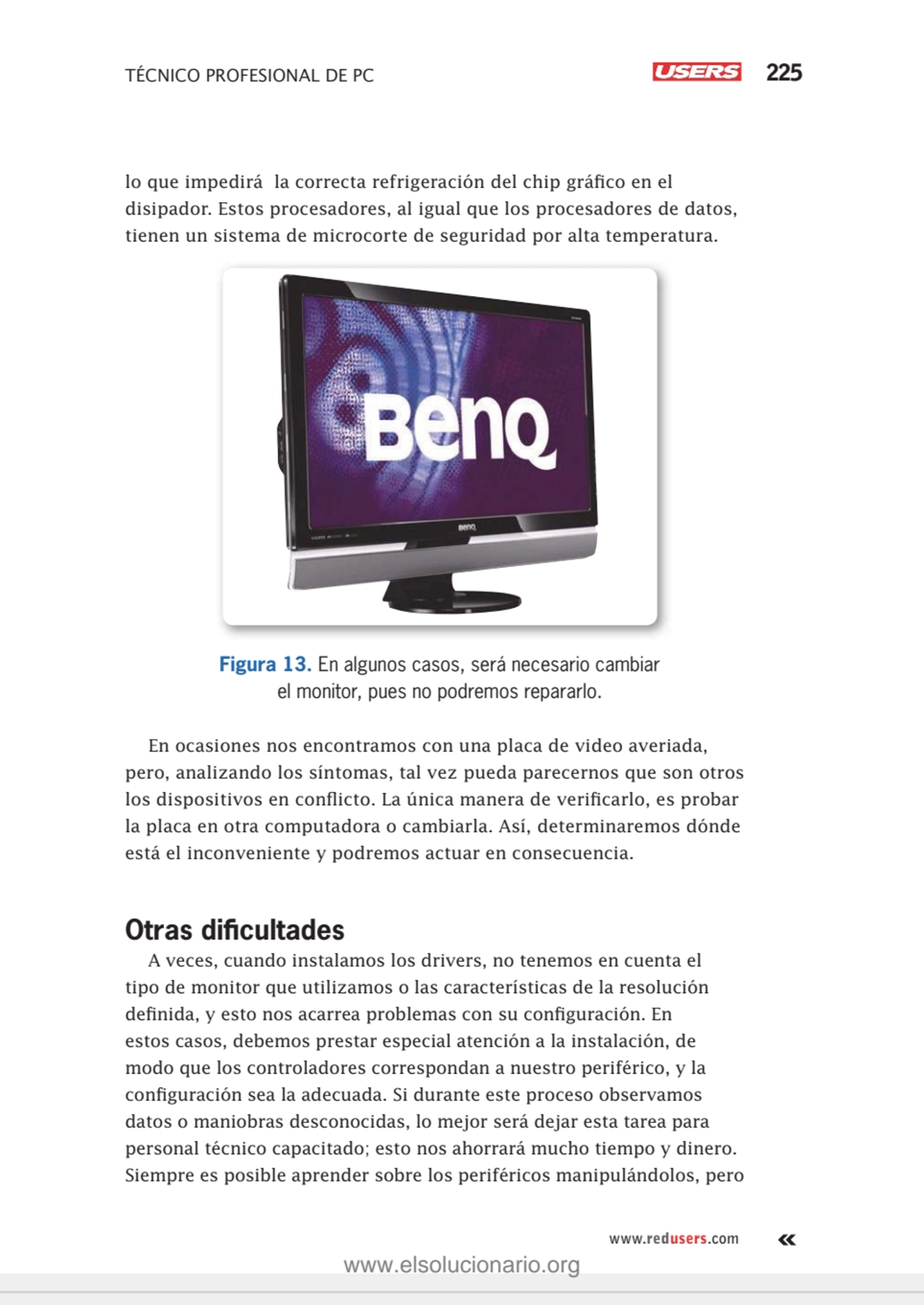 TÉCNICO PROFESIONAL DE PC 225
www.redusers.com
lo que impedirá la correcta refrigeración del chip…