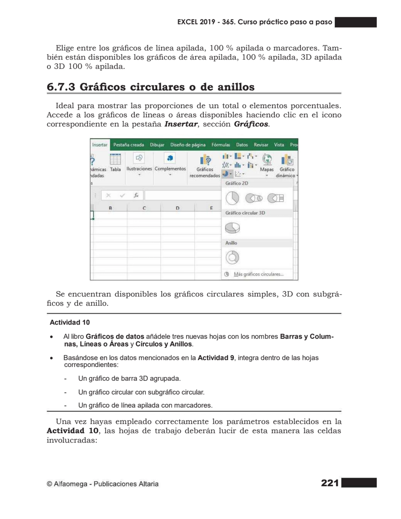 221
Elige entre los grácos de línea apilada, 100 % apilada o marcadores. Tam- bién están disponib…