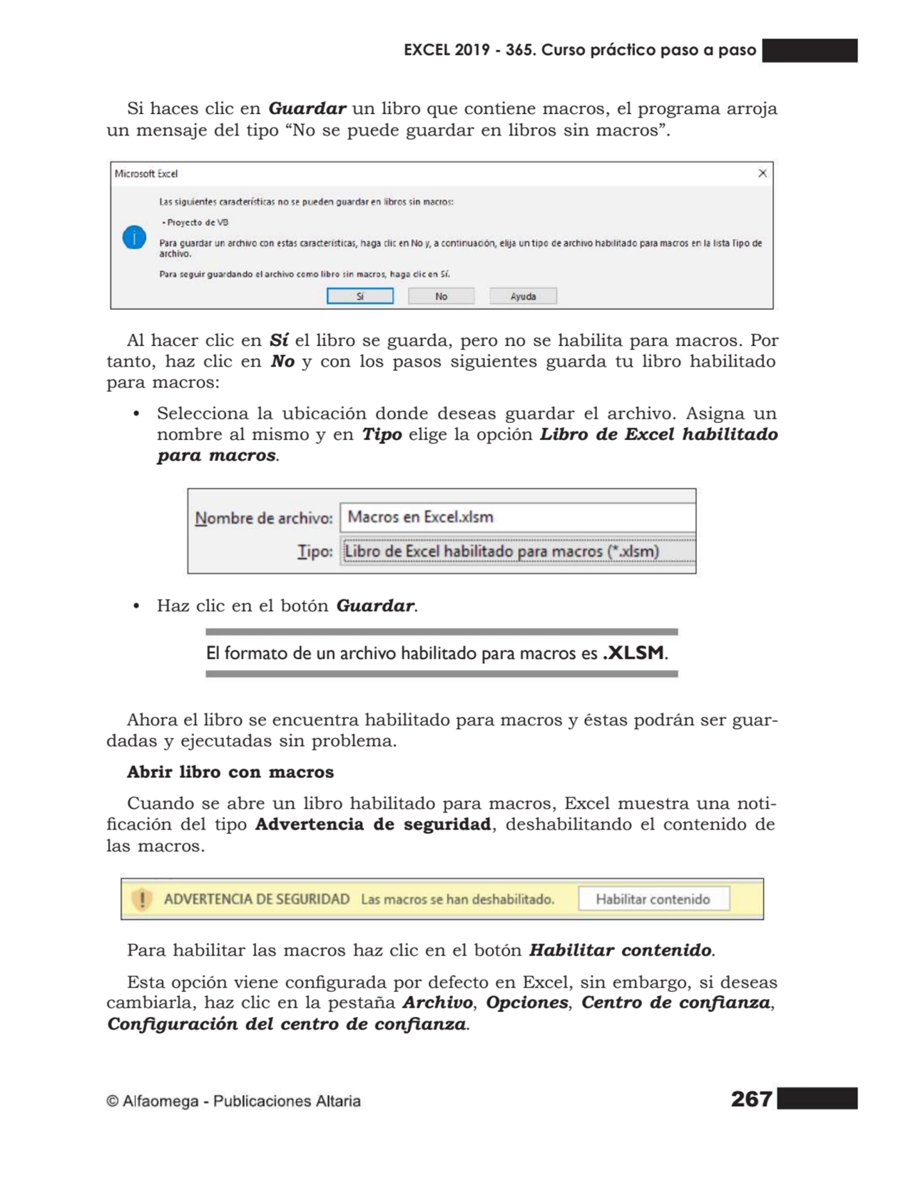 267
Si haces clic en Guardar un libro que contiene macros, el programa arroja
un mensaje del tipo…