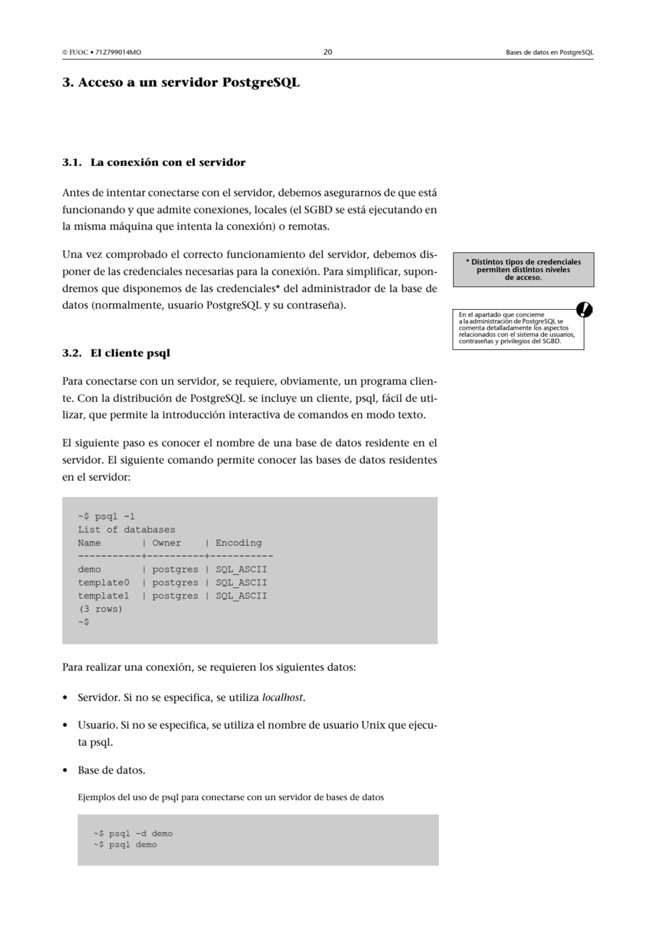  FUOC • 71Z799014MO 20 Bases de datos en PostgreSQL
3. Acceso a un servidor PostgreSQL
3.1. La c…