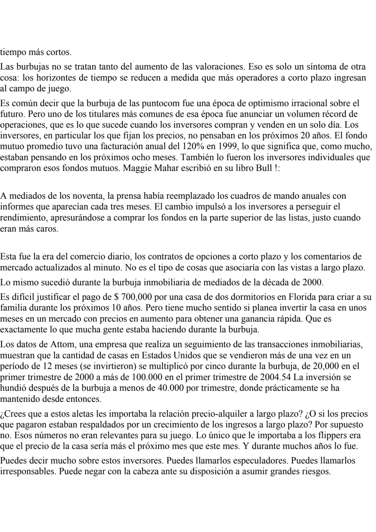 tiempo más cortos.
Las burbujas no se tratan tanto del aumento de las valoraciones. Eso es solo un…