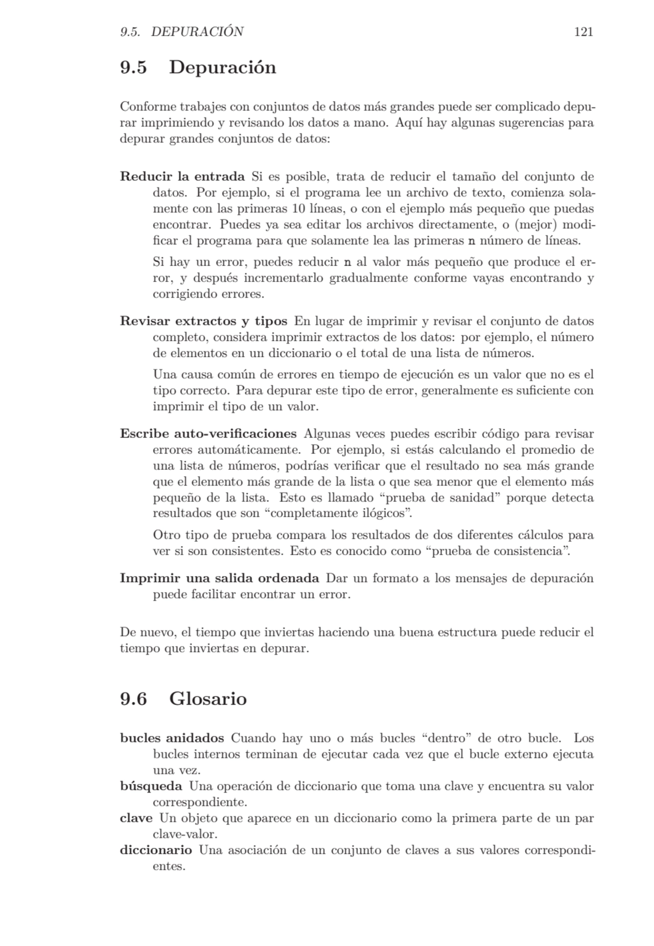 9.5. DEPURACIÓN 121
9.5 Depuración
Conforme trabajes con conjuntos de datos más grandes puede ser…