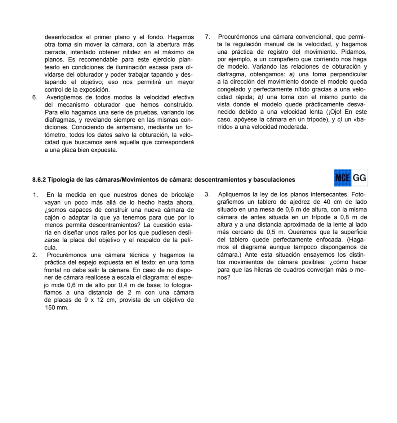 desenfocados el primer plano y el fondo. Hagamos 
otra toma sin mover la cámara, con la abertura m…