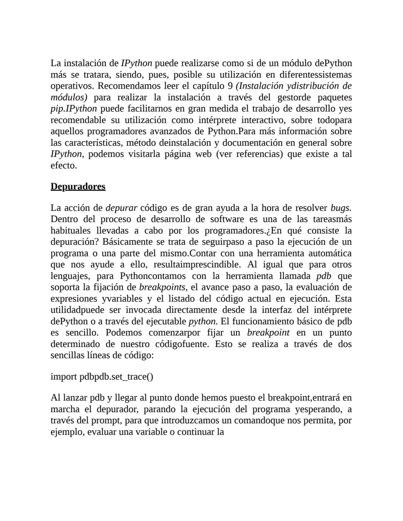 La instalación de IPython puede realizarse como si de un módulo dePython
más se tratara, siendo, p…