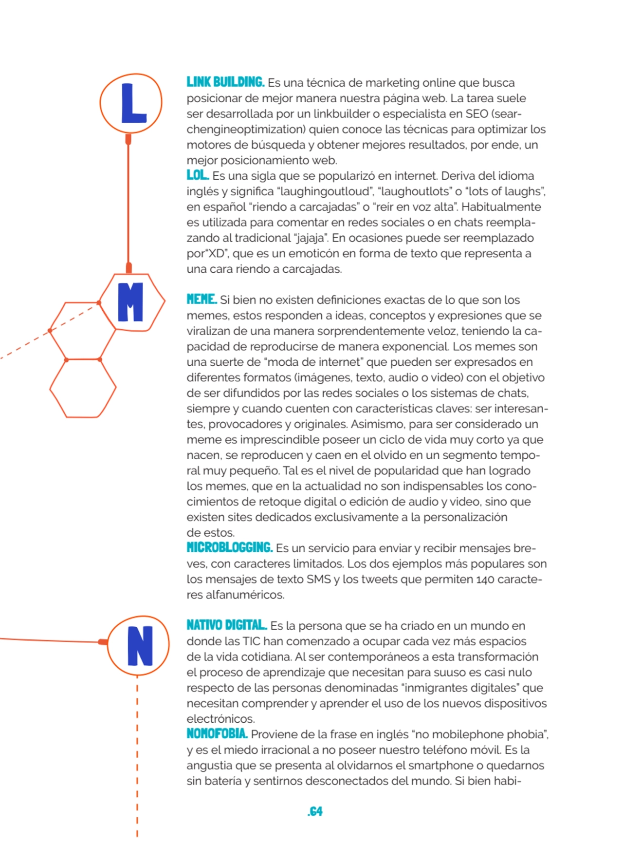 .64
LINK BUILDING. Es una técnica de marketing online que busca 
posicionar de mejor manera nuest…