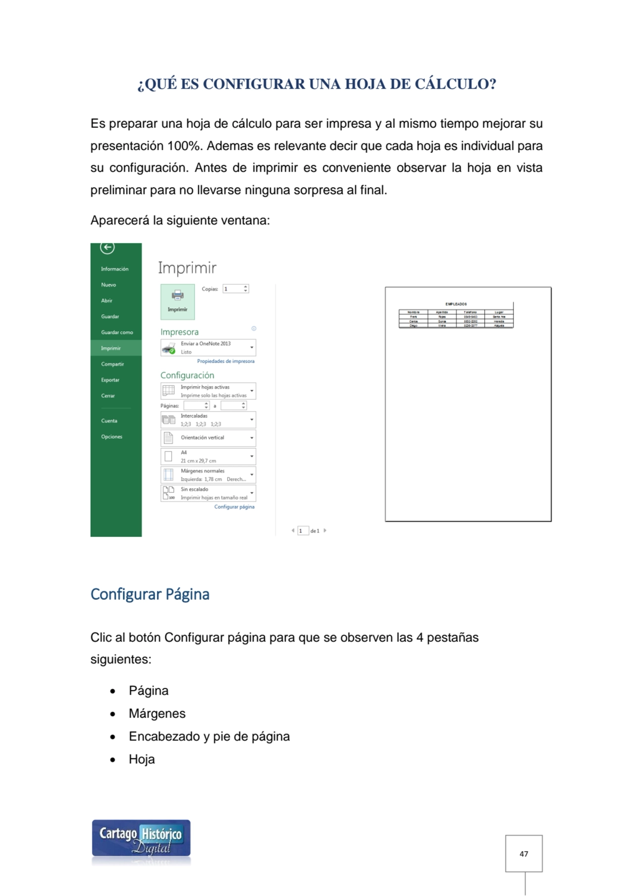 47
¿QUÉ ES CONFIGURAR UNA HOJA DE CÁLCULO?
Es preparar una hoja de cálculo para ser impresa y al …