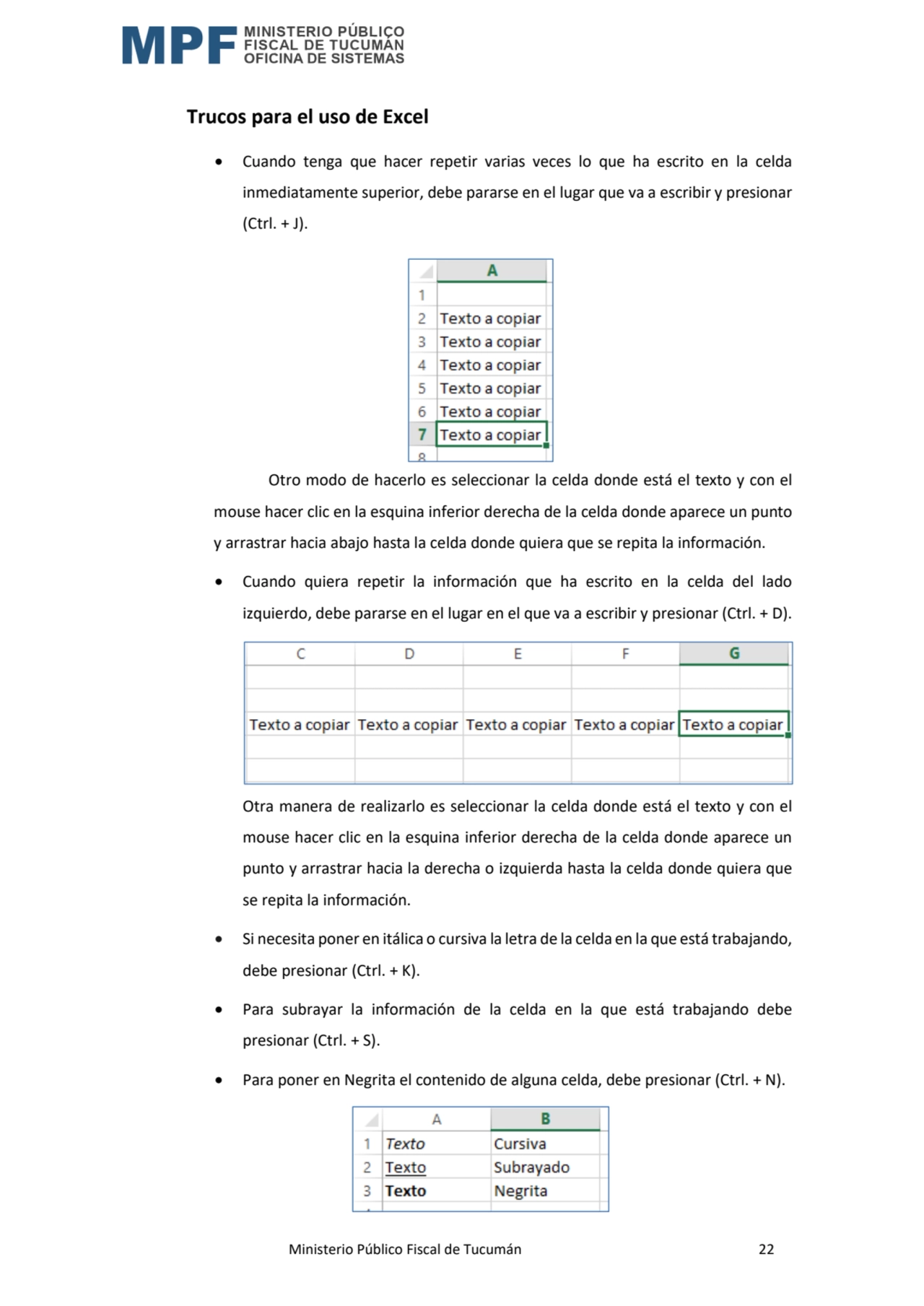  Ministerio Público Fiscal de Tucumán 22
Trucos para el uso de Excel
• Cuando tenga que hacer rep…