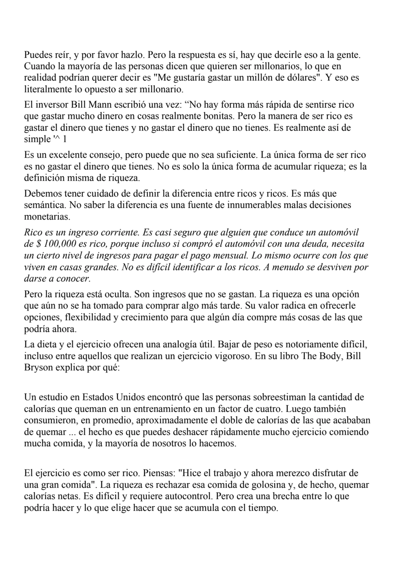 Puedes reír, y por favor hazlo. Pero la respuesta es sí, hay que decirle eso a la gente. 
Cuando l…