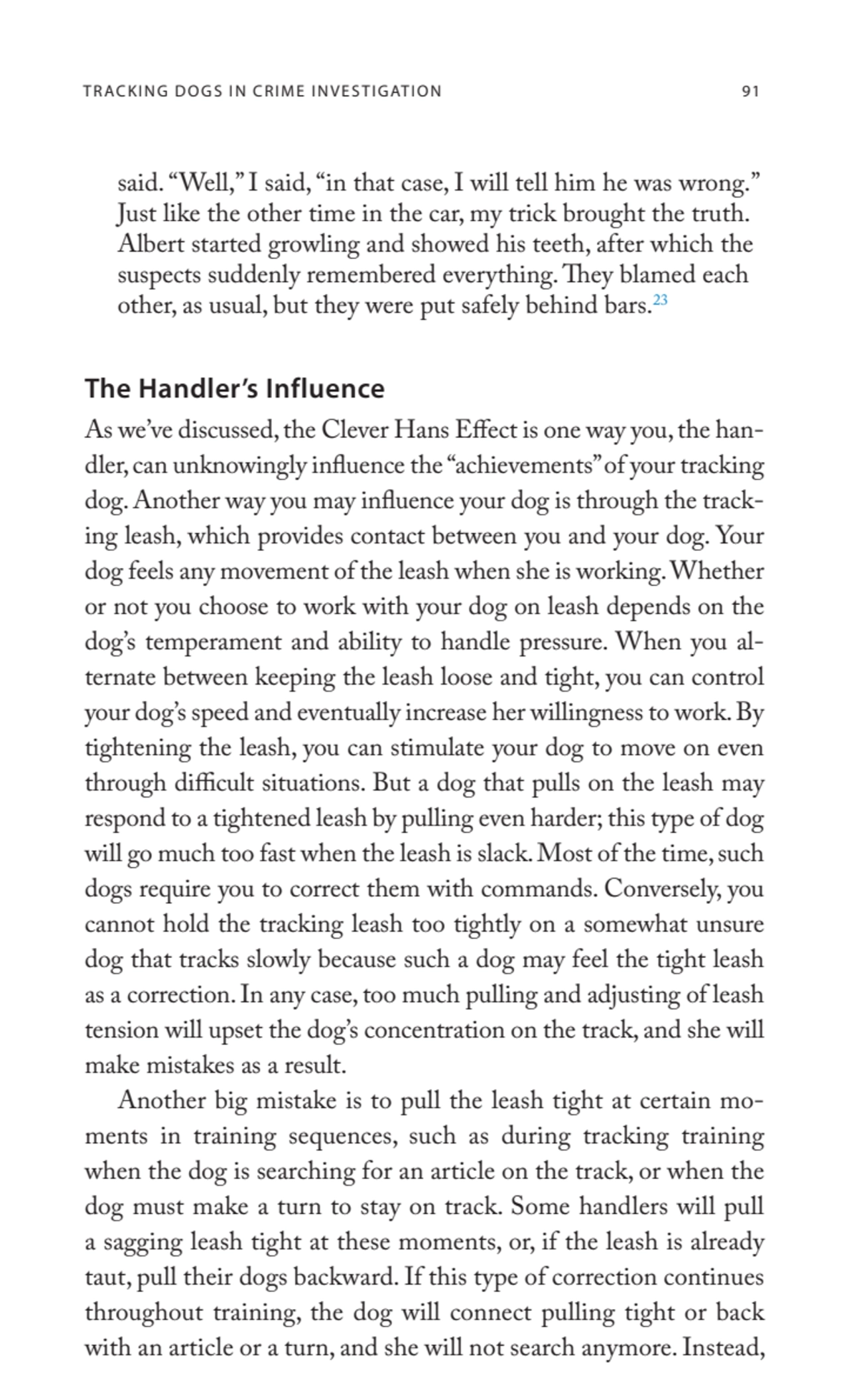 TRACKING DOGS IN CRIME INVESTIGATION 91
said. “Well,” I said, “in that case, I will tell him he wa…