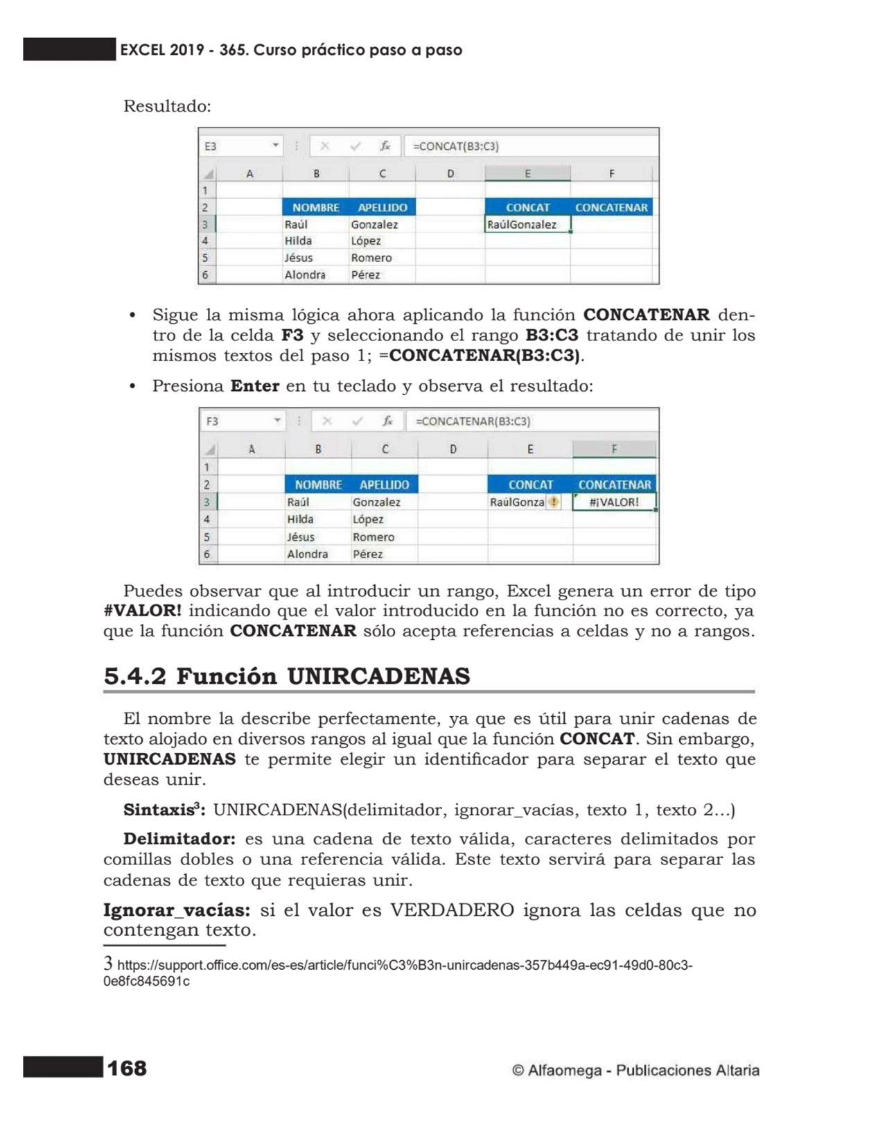 168
Resultado:
• Sigue la misma lógica ahora aplicando la función CONCATENAR dentro de la celda …